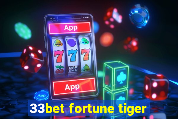 33bet fortune tiger